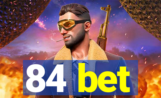 84 bet